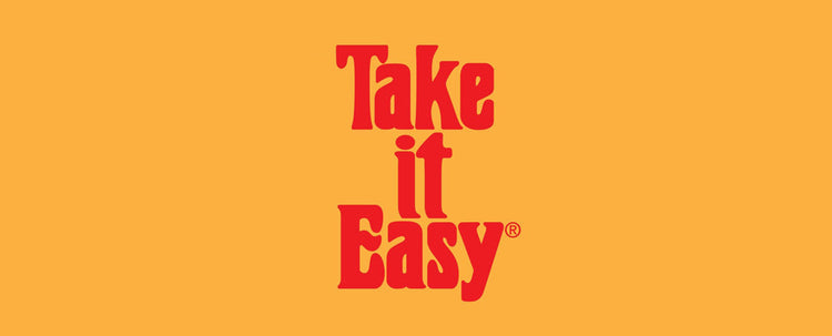 TAKE IT EASY
